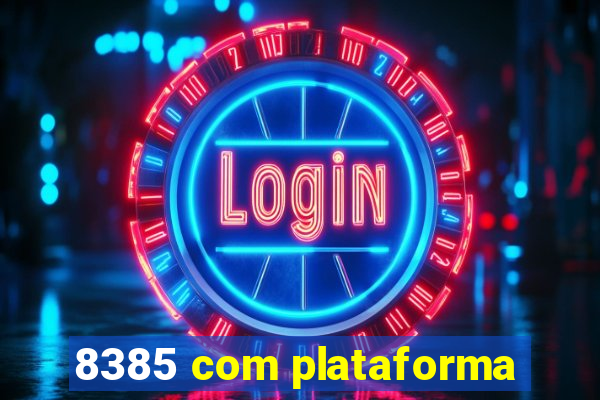 8385 com plataforma